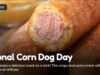 The Corn Dog Was Created By Accident, In Adel, Iowa, When Hot Dog Vendor Ran Out Of Buns – He Coated Them In Cornmeal